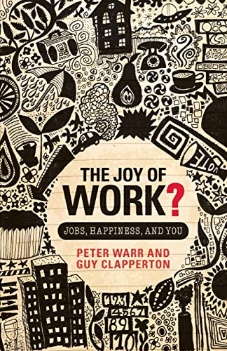 Beispielbild fr The Joy of Work? : Jobs, Happiness, and You zum Verkauf von Better World Books