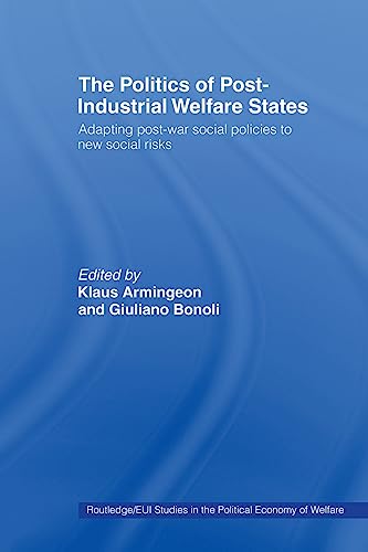 Imagen de archivo de The Politics of Post-Industrial Welfare States: Adapting Post-War Social Policies to New Social Risks (Routledge/Eui Studies in the Political Economy . the Political Economy of the Welfare State) a la venta por Solr Books