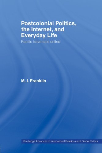 9780415459907: Postcolonial Politics, The Internet and Everyday Life: Pacific Traversals Online (Routledge Advances in International Relations and Global Pol)