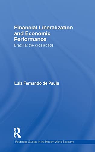 Stock image for Financial Liberalization and Economic Performance: Brazil at the Crossroads for sale by Blackwell's