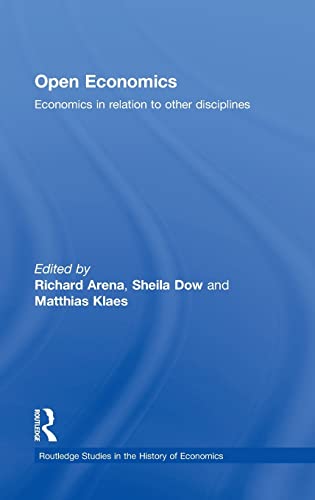 Open Economics: Economics in Relation to Other Disciplines - Arena, Richard (Editor)/ Dow, Sheila (Editor)/ Klaes, Matthias (Editor)