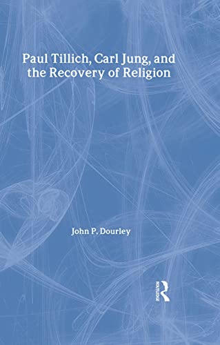 Paul Tillich, Carl Jung And The Recovery Of Religion - Dourley, John P.