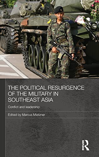 Beispielbild fr The Political Resurgence of the Military in Southeast Asia: Conflict and Leadership: 36 (Routledge Contemporary Southeast Asia Series) zum Verkauf von Joseph Burridge Books