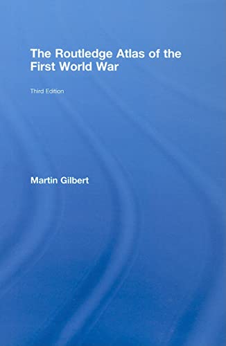 The Routledge Atlas of the First World War - Martin Gilbert