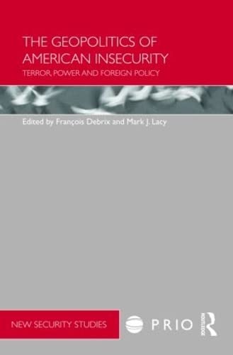 Beispielbild fr The Geopolitics of American Insecurity: Terror, Power and Foreign Policy (Prio New Security Studies) zum Verkauf von Studibuch