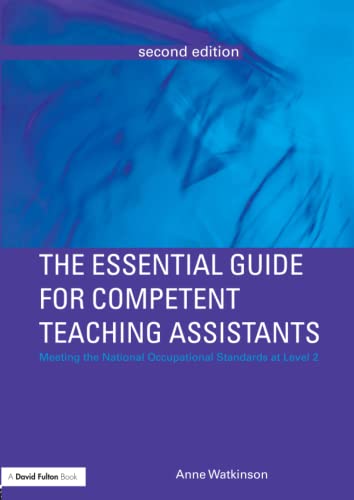 The Essential Guide for Competent Teaching Assistants: Meeting the National Occupational Standards at Level 2 (Macquarie Monographs in Cognitive Science) - Watkinson, Anne