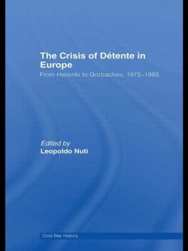 9780415460514: The Crisis of Dtente in Europe: From Helsinki to Gorbachev 1975-1985