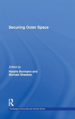 Imagen de archivo de Securing Outer Space: International Relations Theory and the Politics of Space (Routledge Critical Security Studies) a la venta por Chiron Media