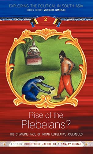 Rise of the Plebeians?: The Changing Face of the Indian Legislative Assemblies - Christophe Jaffrelot