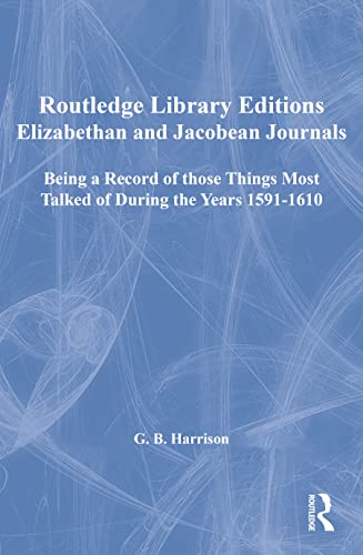 Beispielbild fr Elizabethan and Jacobean Journals: Being a Record of those Things Most Talked of During the Years 1591-1610 (Routledge Library Editions) zum Verkauf von Chiron Media