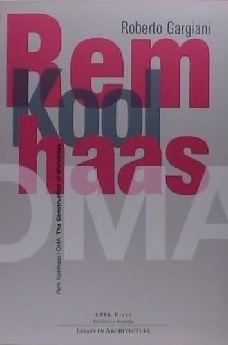 Rem Koolhaas/OMA - The Construction of Merveilles - KOOLHAAS, REM - ROBERTO GARGIANI.