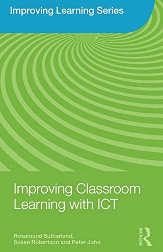Improving Classroom Learning with Ict (Improving Learning) (9780415461740) by Sutherland, Rosamund