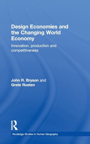 Imagen de archivo de Design Economies and the Changing World Economy: Innovation, Production and Competitiveness (Routledge Studies in Human Geography) a la venta por Chiron Media