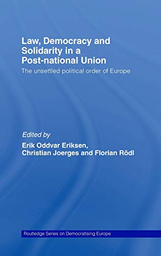 Stock image for Law, Democracy and Solidarity in a Post-national Union: The Unsettled Political Order of Europe for sale by 3rd St. Books