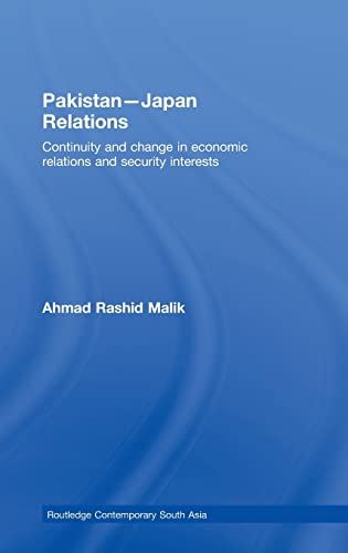 9780415462792: Pakistan-Japan Relations: Continuity and Change in Economic Relations and Security Interests (Routledge Contemporary South Asia Series)
