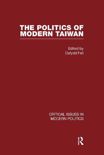 Imagen de archivo de Politics of Modern Taiwan V4: Critical Concepts in the Modern Politics of Asia a la venta por Mispah books