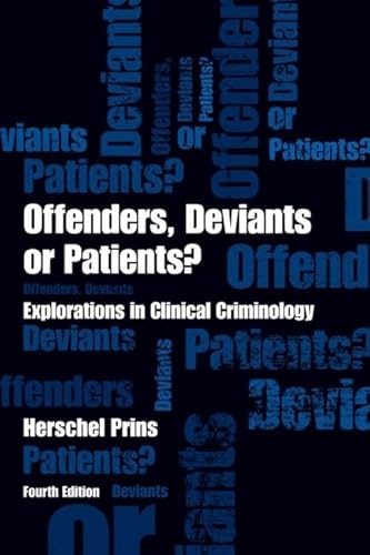 Beispielbild fr Offenders, Deviants Or Patients? Explorations In Clinical Criminology (Fourth Edition) zum Verkauf von Cambridge Rare Books