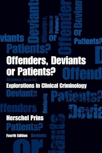 Stock image for Offenders, Deviants or Patients? Fourth Edition: Explorations in Clinical Criminology for sale by WorldofBooks