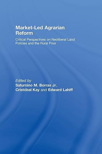 9780415464734: Market-Led Agrarian Reform: Critical Perspectives on Neoliberal Land Policies and the Rural Poor