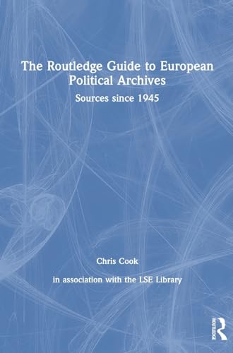 Stock image for The Routledge Guide to European Political Archives: Sources since 1945 for sale by Revaluation Books