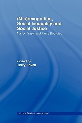 Imagen de archivo de (Mis)recognition, Social Inequality and Social Justice: Nancy Fraser and Pierre Bourdieu (Critical Realism: Interventions (Routledge Critical Realism)) a la venta por Lucky's Textbooks