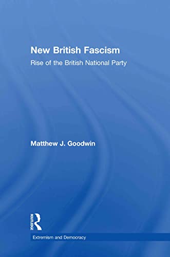 9780415465007: New British Fascism: Rise of the British National Party (Routledge Studies in Extremism and Democracy)