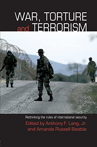 Stock image for War, Torture and Terrorism: Rethinking the Rules of International Security (Contemporary Security Studies) for sale by BooksRun