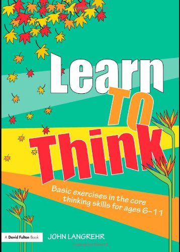 9780415465908: Learn to Think: Basic Exercises in the Core Thinking Skills for Ages 6-11
