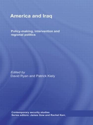 Beispielbild fr America and Iraq: Policy-making, Intervention and Regional Politics: Policy-making, Intervention and Regional Politics Since 1958 (Contemporary Security Studies) zum Verkauf von Chiron Media