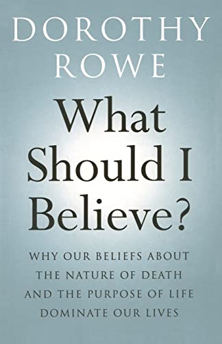 Imagen de archivo de What Should I Believe?: Why Our Beliefs about the Nature of Death and the Purpose of Life Dominate Our Lives a la venta por SecondSale