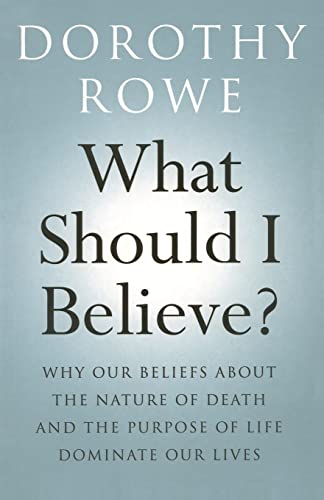 9780415466790: What Should I Believe?: Why Our Beliefs about the Nature of Death and the Purpose of Life Dominate Our Lives
