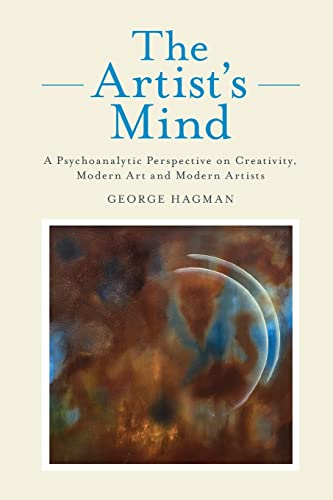 Stock image for The Artist's Mind: A Psychoanalytic Perspective on Creativity, Modern Art and Modern Artists for sale by Blackwell's