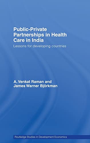 Beispielbild fr Public-Private Partnerships in Health Care in India: Lessons for developing countries (Routledge Studies in Development Economics) zum Verkauf von Chiron Media