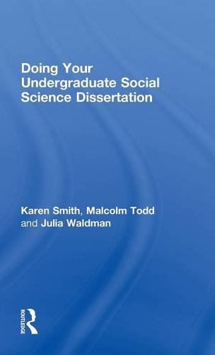 Doing Your Undergraduate Social Science Dissertation: A Studentâ€™s Handbook (9780415467483) by Smith, Karen; Todd, Malcolm J.; Waldman, Julia