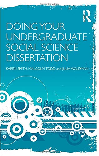 Doing Your Undergraduate Social Science Dissertation: A Studentâ€™s Handbook (9780415467490) by Smith, Karen; Todd, Malcolm J.; Waldman, Julia