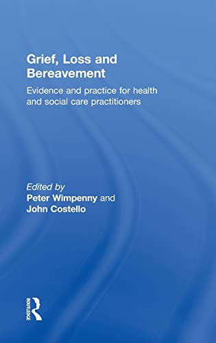 Beispielbild fr Grief, Loss and Bereavement: Evidence and Practice for Health and Social Care Practitioners zum Verkauf von Reuseabook
