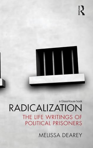 Radicalization: The Life Writings of Political Prisoners - Dearey, Melissa