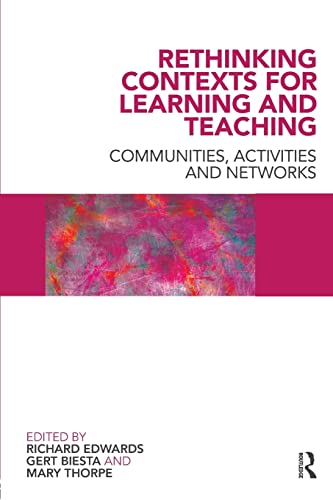 Stock image for Rethinking Contexts for Learning and Teaching: Communities, Activites and Networks for sale by Blackwell's