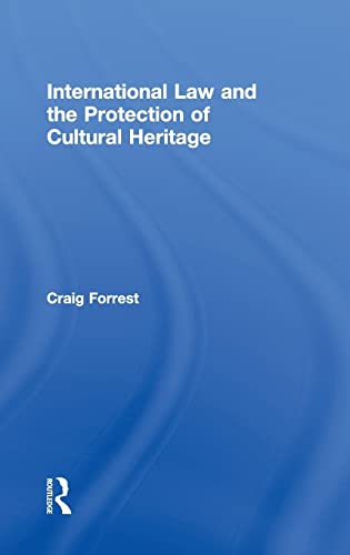 9780415467810: International Law and the Protection of Cultural Heritage