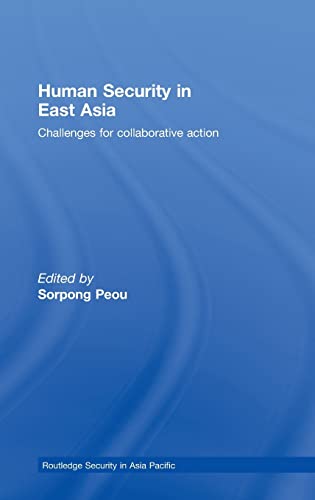 9780415467964: Human Security in East Asia: Challenges for Collaborative Action (Routledge Security in Asia Pacific Series)