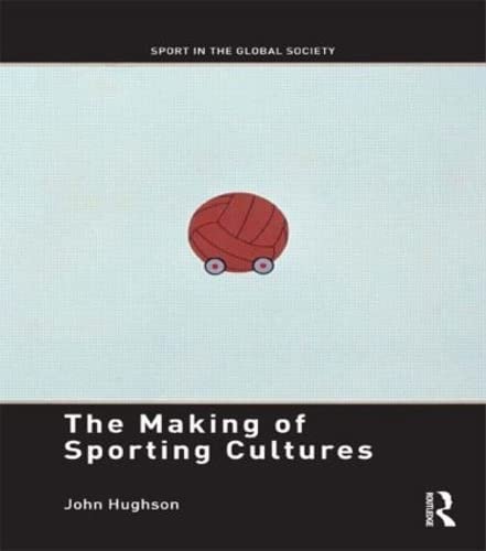9780415468367: The Making of Sporting Cultures