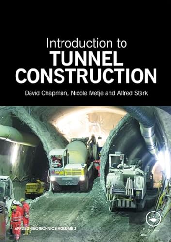 Introduction to Tunnel Construction (Applied Geotechnics) (9780415468428) by Chapman, David; Metje, Nicole; StÃ¤rk, Alfred