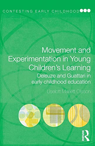 9780415468671: Movement and experimentation in young children's learning: Deleuze and Guattari in Early Childhood Education (Contesting Early Childhood)