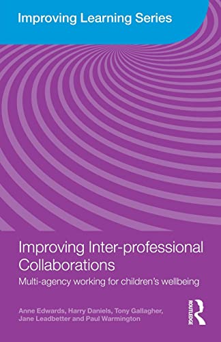 Improving Inter-professional Collaborations: Multi-Agency Working for Children's Wellbeing (Improving Learning) (9780415468701) by Edwards, Anne