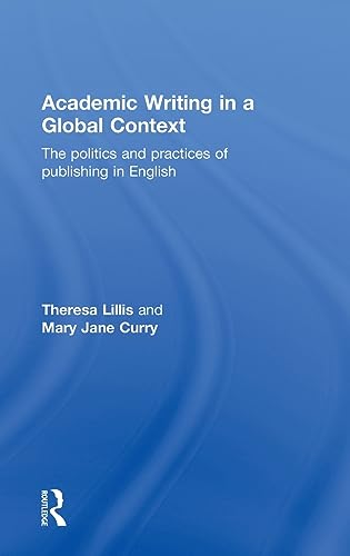 Stock image for Academic Writing in a Global Context: The Politics and Practices of Publishing in English (Literacies) for sale by Chiron Media