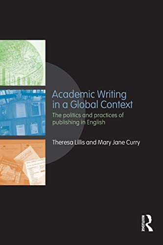 9780415468831: Academic Writing in a Global Context: The Politics and Practices of Publishing in English