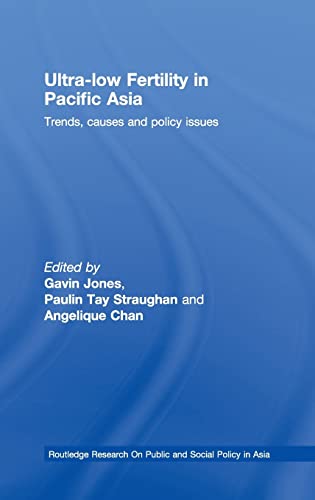 9780415468848: Ultra-Low Fertility in Pacific Asia: Trends, causes and policy issues (Routledge Research On Public and Social Policy in Asia)