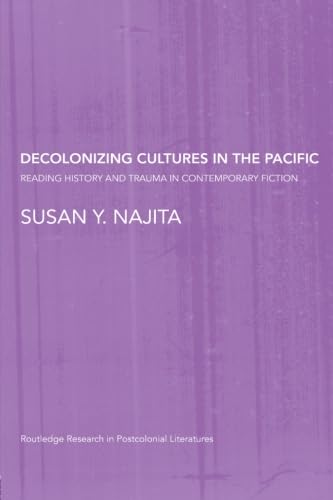 9780415468855: Decolonizing Cultures in the Pacific: Reading History and Trauma in Contemporary Fiction