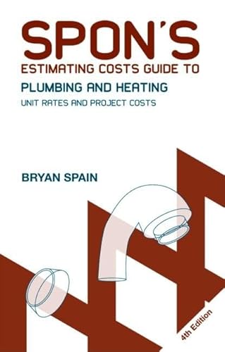 Stock image for Spon's Estimating Costs Guide to Plumbing and Heating: Unit Rates and Project Costs, Fourth Edition (Spon's Estimating Costs Guides) for sale by Books Unplugged