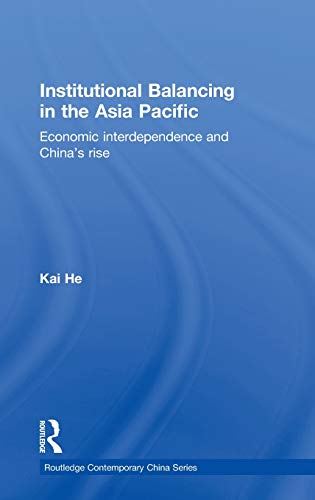 Beispielbild fr Institutional Balancing in the Asia Pacific: Economic interdependence and China's rise (Routledge Contemporary China Series) zum Verkauf von Chiron Media